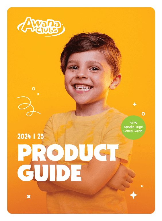 Awana Clubs 2024-25 Product Guide. NEW Sparks Large Group Guide!