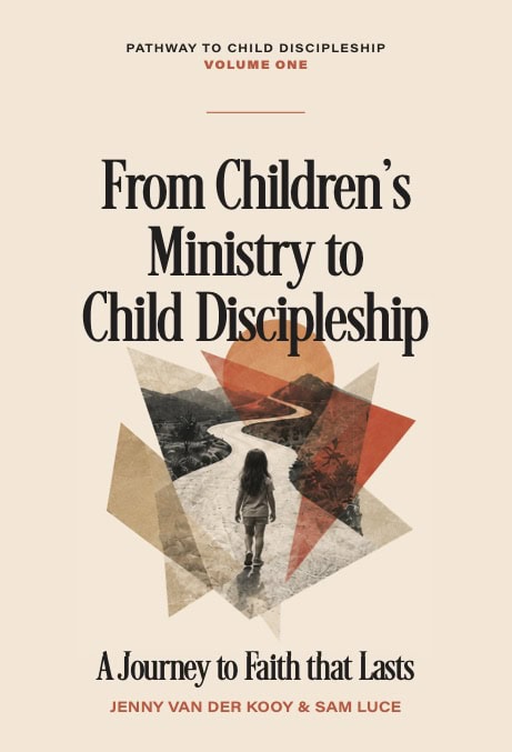 From Children’s Ministry to Child Discipleship: A Journey to Faith That Lasts