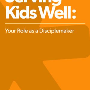 Serving Kids Well: Your Role as a Disciplemaker Booklet (10 pack)